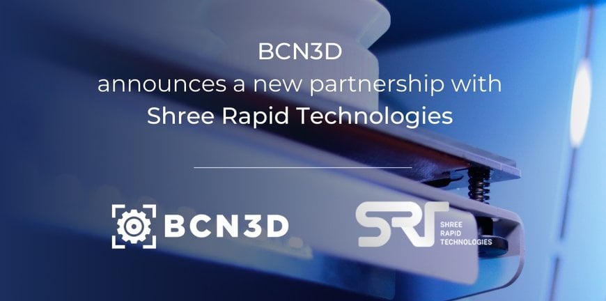 BCN3D announces a new partnership with Shree Rapid Technologies in India